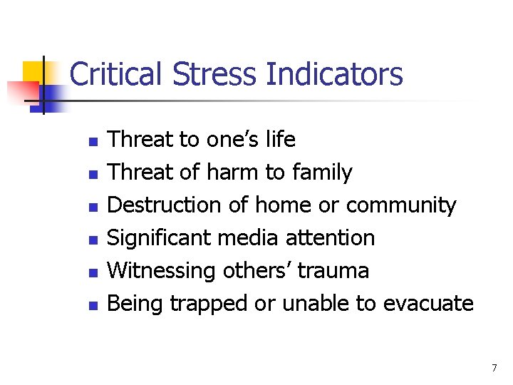 Critical Stress Indicators n n n Threat to one’s life Threat of harm to