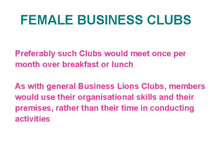 FEMALE BUSINESS CLUBS Preferably such Clubs would meet once per month over breakfast or