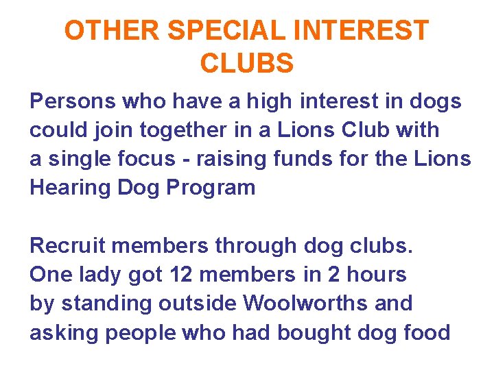 OTHER SPECIAL INTEREST CLUBS Persons who have a high interest in dogs could join
