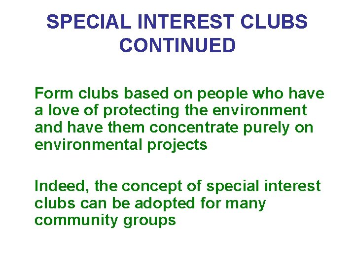 SPECIAL INTEREST CLUBS CONTINUED Form clubs based on people who have a love of
