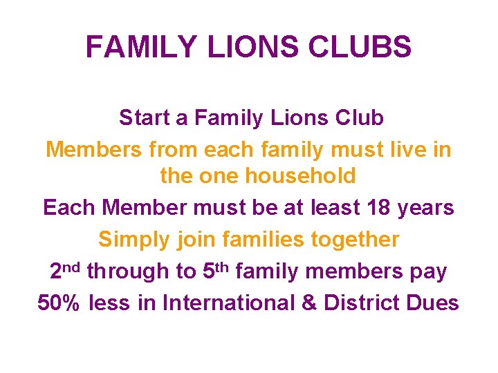 FAMILY LIONS CLUBS Start a Family Lions Club Members from each family must live