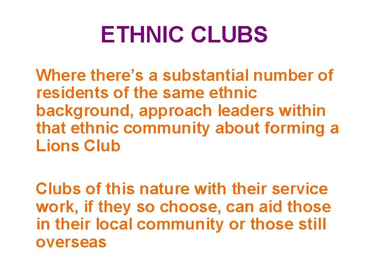 ETHNIC CLUBS Where there’s a substantial number of residents of the same ethnic background,