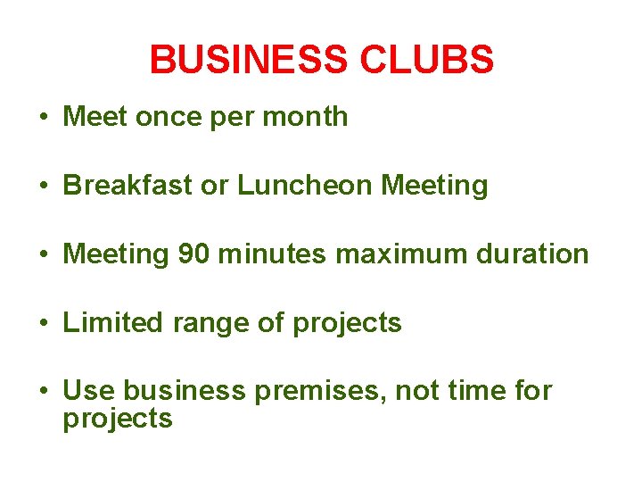 BUSINESS CLUBS • Meet once per month • Breakfast or Luncheon Meeting • Meeting