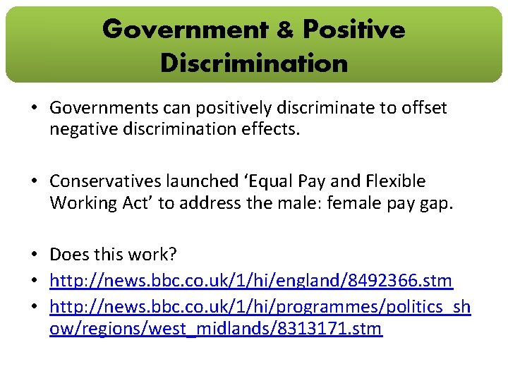 Government & Positive Discrimination • Governments can positively discriminate to offset negative discrimination effects.