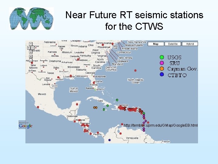 Near Future RT seismic stations for the CTWS http: //temblor. uprm. edu/GMap/Google. EB. html
