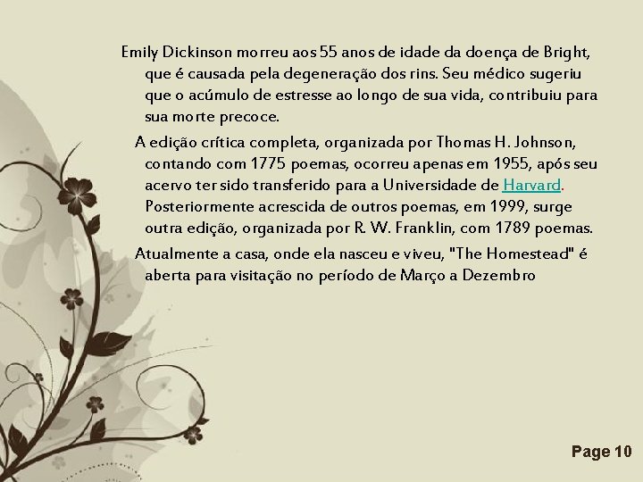 Emily Dickinson morreu aos 55 anos de idade da doença de Bright, que é