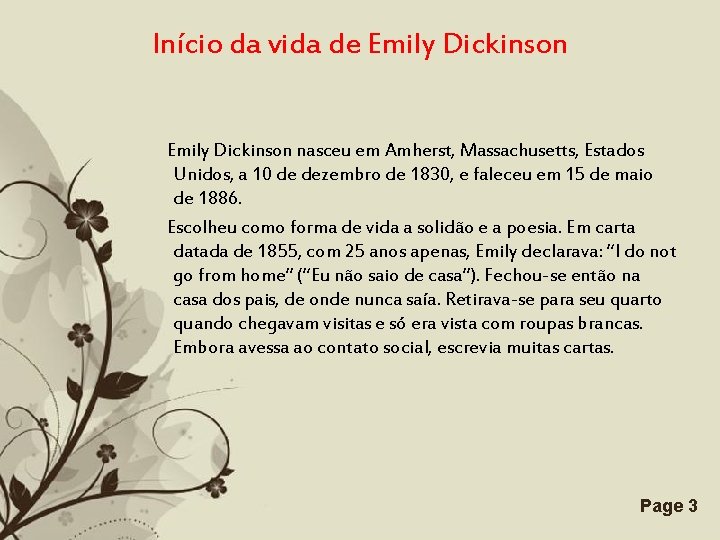 Início da vida de Emily Dickinson nasceu em Amherst, Massachusetts, Estados Unidos, a 10