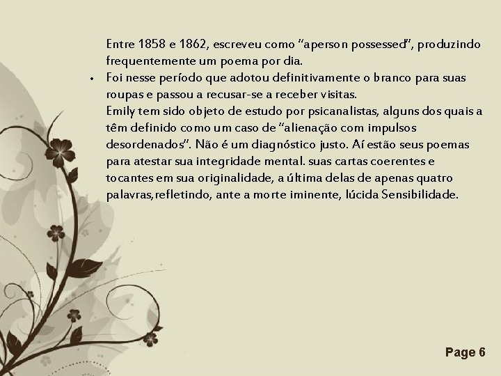 Entre 1858 e 1862, escreveu como “aperson possessed”, produzindo frequentemente um poema por dia.