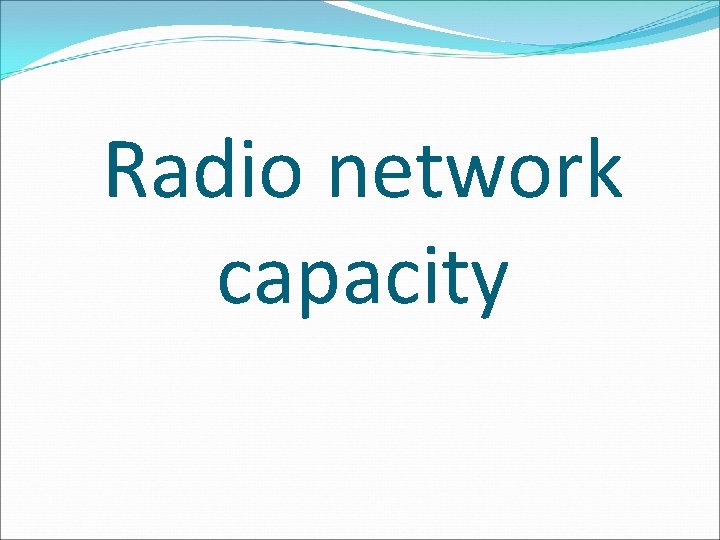 Radio network capacity 