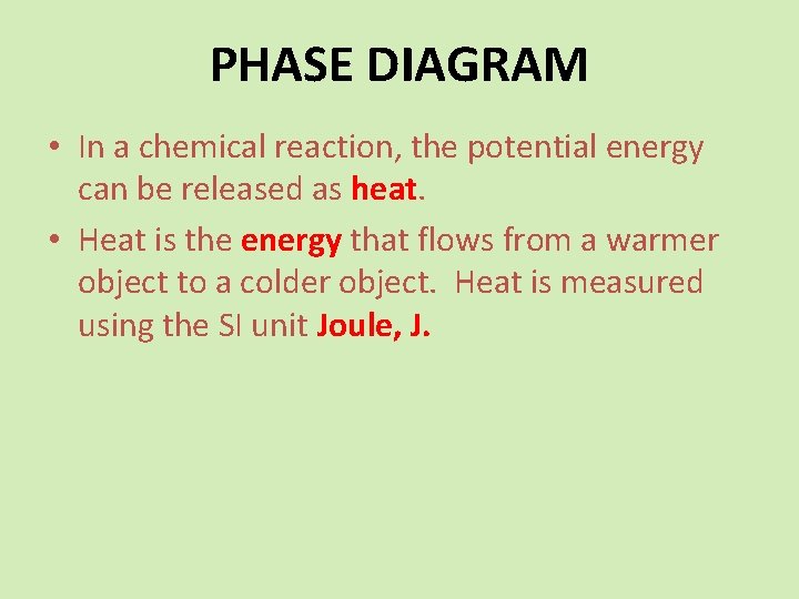PHASE DIAGRAM • In a chemical reaction, the potential energy can be released as