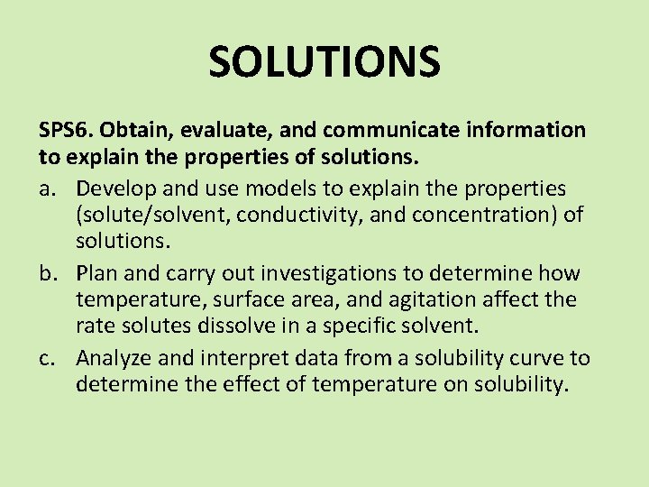 SOLUTIONS SPS 6. Obtain, evaluate, and communicate information to explain the properties of solutions.