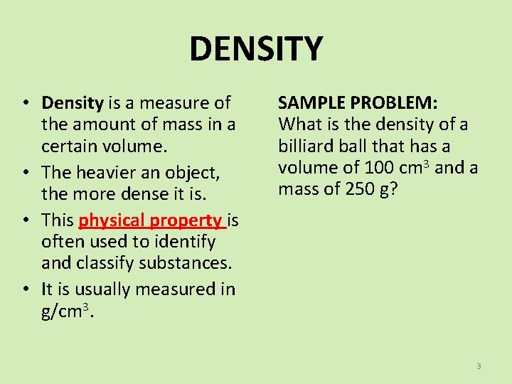 DENSITY • Density is a measure of the amount of mass in a certain