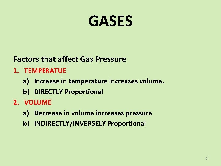 GASES Factors that affect Gas Pressure 1. TEMPERATUE a) Increase in temperature increases volume.