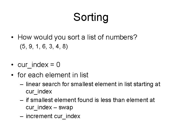 Sorting • How would you sort a list of numbers? (5, 9, 1, 6,