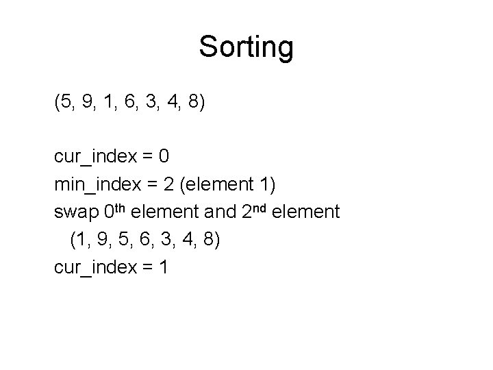 Sorting (5, 9, 1, 6, 3, 4, 8) cur_index = 0 min_index = 2