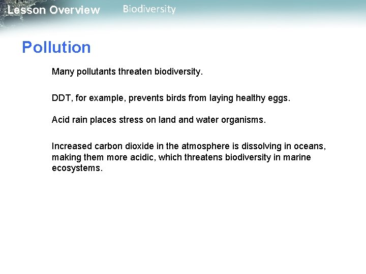 Lesson Overview Biodiversity Pollution Many pollutants threaten biodiversity. DDT, for example, prevents birds from