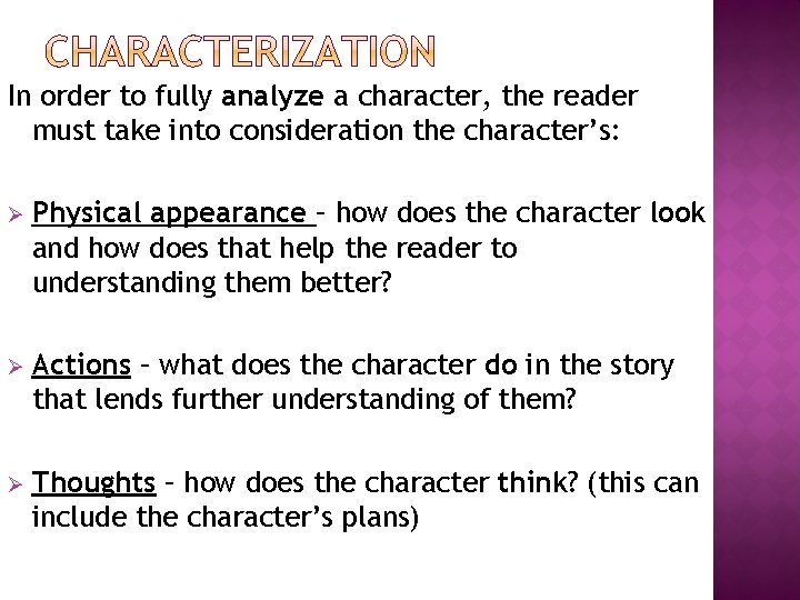 In order to fully analyze a character, the reader must take into consideration the