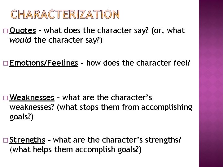 � Quotes – what does the character say? (or, what would the character say?