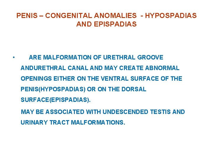 PENIS – CONGENITAL ANOMALIES - HYPOSPADIAS AND EPISPADIAS • ARE MALFORMATION OF URETHRAL GROOVE