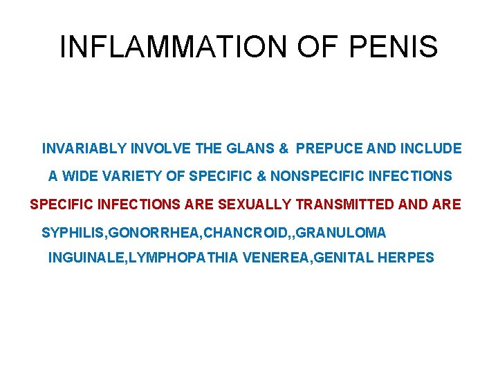 INFLAMMATION OF PENIS INVARIABLY INVOLVE THE GLANS & PREPUCE AND INCLUDE A WIDE VARIETY