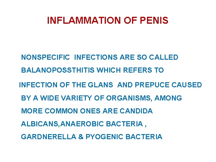 INFLAMMATION OF PENIS NONSPECIFIC INFECTIONS ARE SO CALLED BALANOPOSSTHITIS WHICH REFERS TO INFECTION OF