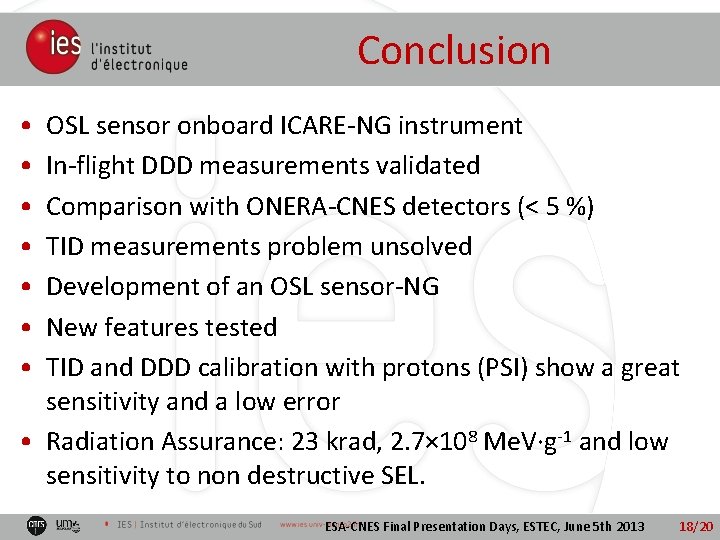 Conclusion • • OSL sensor onboard ICARE-NG instrument In-flight DDD measurements validated Comparison with