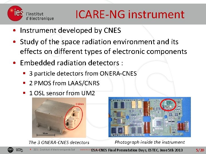 ICARE-NG instrument • Instrument developed by CNES • Study of the space radiation environment