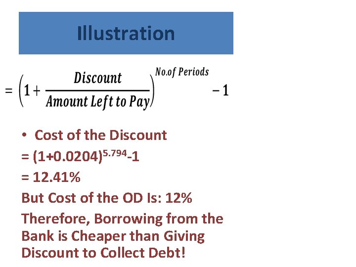 Illustration • Cost of the Discount = (1+0. 0204)5. 794 -1 = 12. 41%