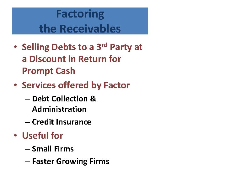 Factoring the Receivables • Selling Debts to a 3 rd Party at a Discount