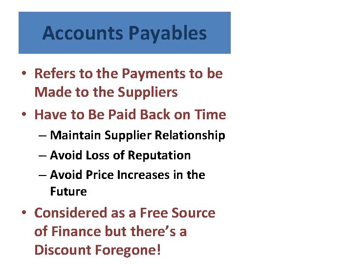 Accounts Payables • Refers to the Payments to be Made to the Suppliers •