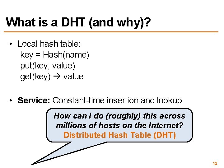 What is a DHT (and why)? • Local hash table: key = Hash(name) put(key,