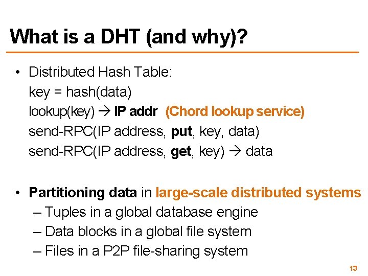 What is a DHT (and why)? • Distributed Hash Table: key = hash(data) lookup(key)