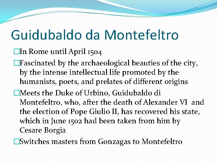 Guidubaldo da Montefeltro �In Rome until April 1504 �Fascinated by the archaeological beauties of