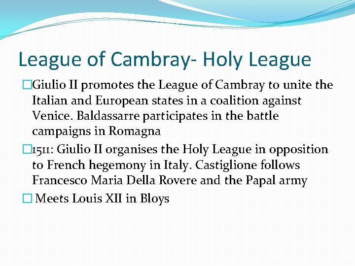 League of Cambray- Holy League �Giulio II promotes the League of Cambray to unite