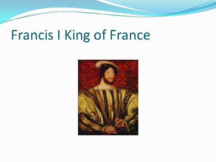 Francis I King of France 