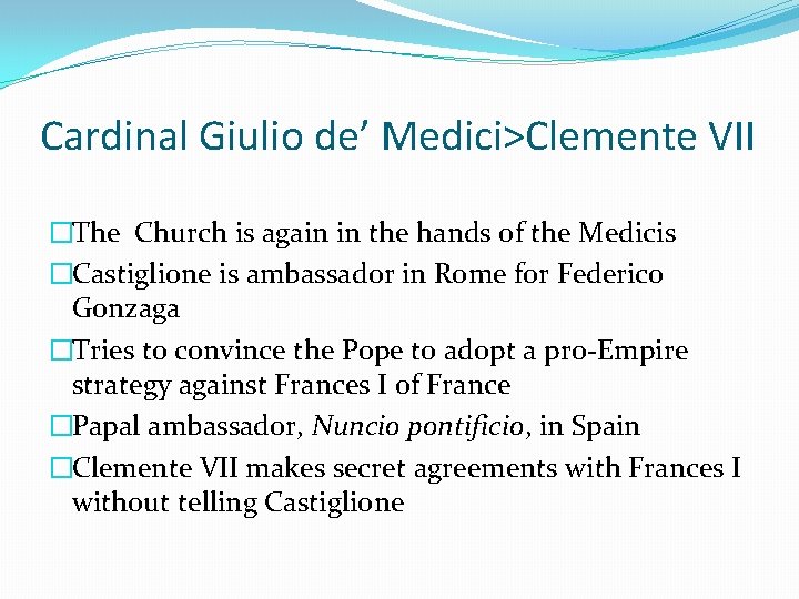 Cardinal Giulio de’ Medici>Clemente VII �The Church is again in the hands of the