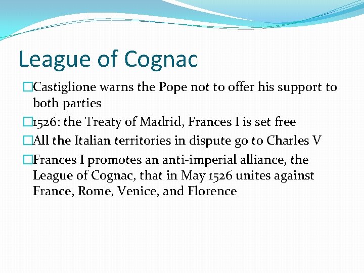 League of Cognac �Castiglione warns the Pope not to offer his support to both