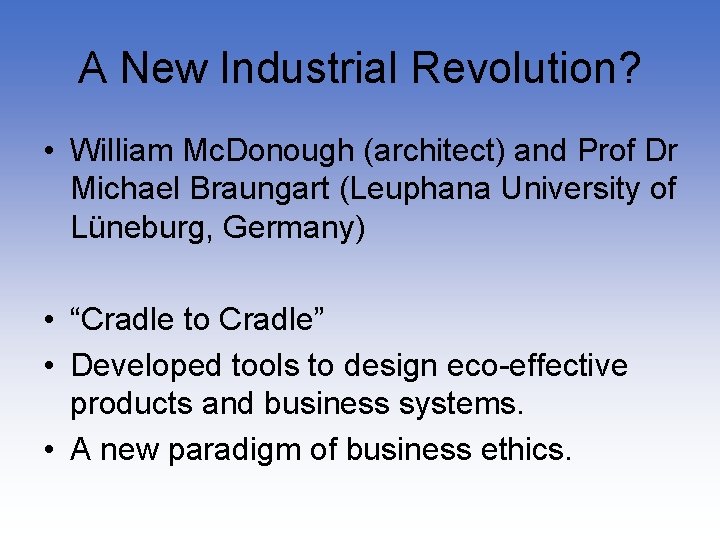 A New Industrial Revolution? • William Mc. Donough (architect) and Prof Dr Michael Braungart