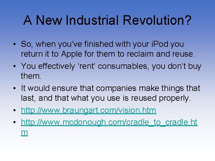 A New Industrial Revolution? • So, when you’ve finished with your i. Pod you