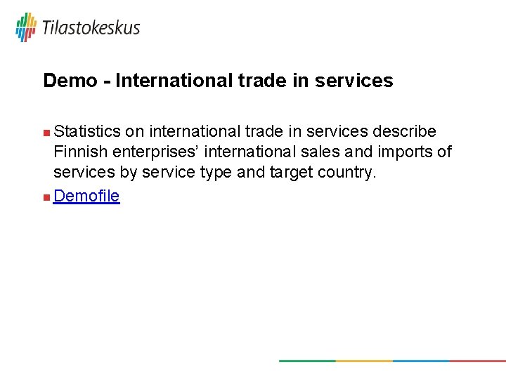 Demo - International trade in services Statistics on international trade in services describe Finnish
