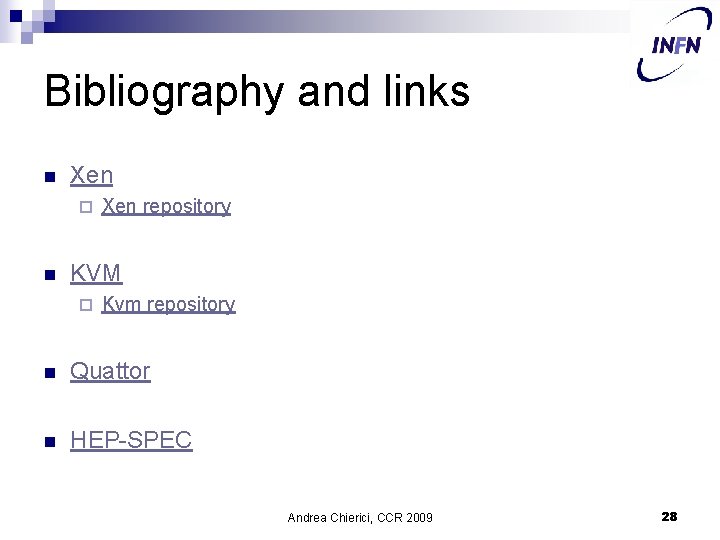 Bibliography and links n Xen ¨ n Xen repository KVM ¨ Kvm repository n