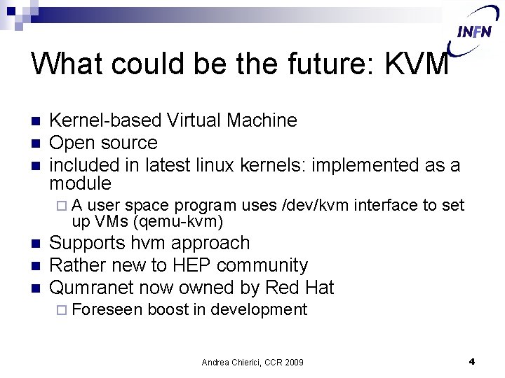 What could be the future: KVM n n n Kernel-based Virtual Machine Open source