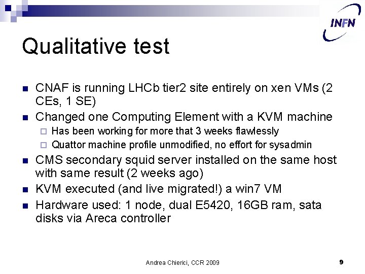 Qualitative test n n CNAF is running LHCb tier 2 site entirely on xen