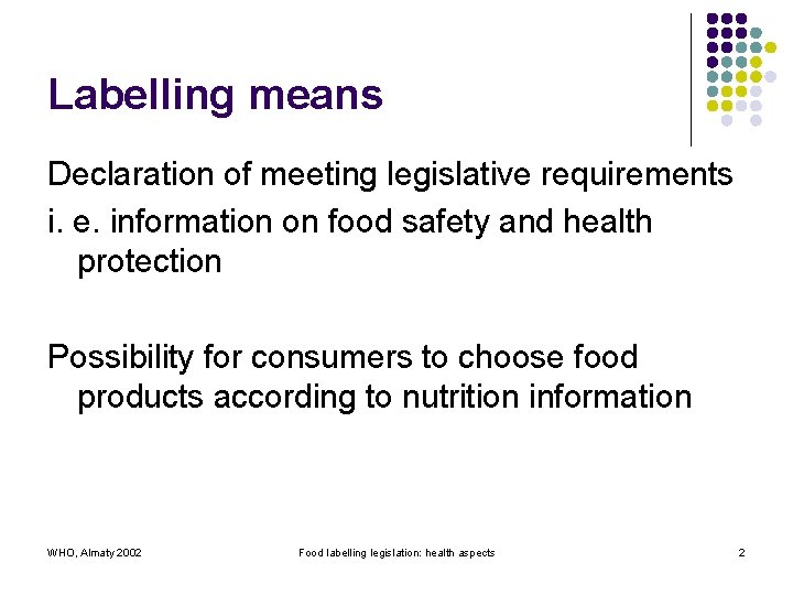 Labelling means Declaration of meeting legislative requirements i. e. information on food safety and