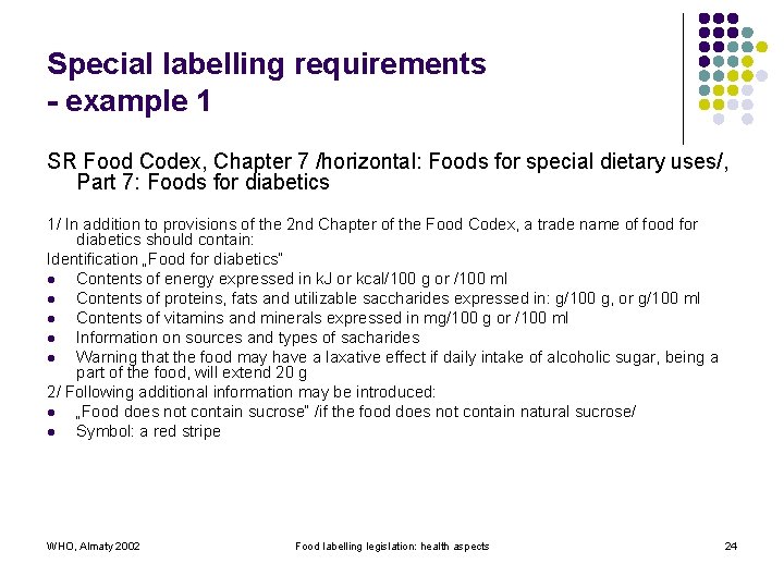 Special labelling requirements - example 1 SR Food Codex, Chapter 7 /horizontal: Foods for