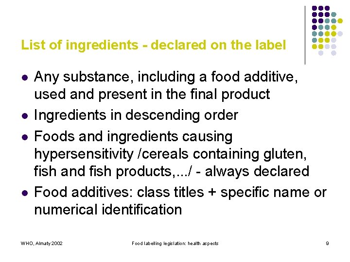 List of ingredients - declared on the label l l Any substance, including a