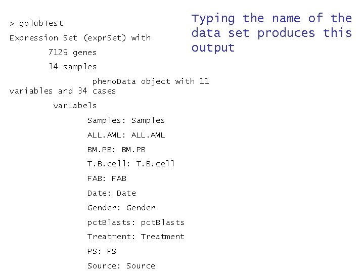 > golub. Test Expression Set (expr. Set) with 7129 genes Typing the name of