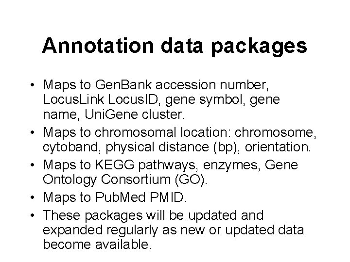 Annotation data packages • Maps to Gen. Bank accession number, Locus. Link Locus. ID,