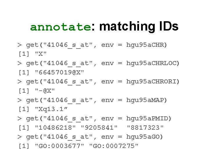 annotate: matching IDs > get("41046_s_at", env = hgu 95 a. CHR) [1] "X" >