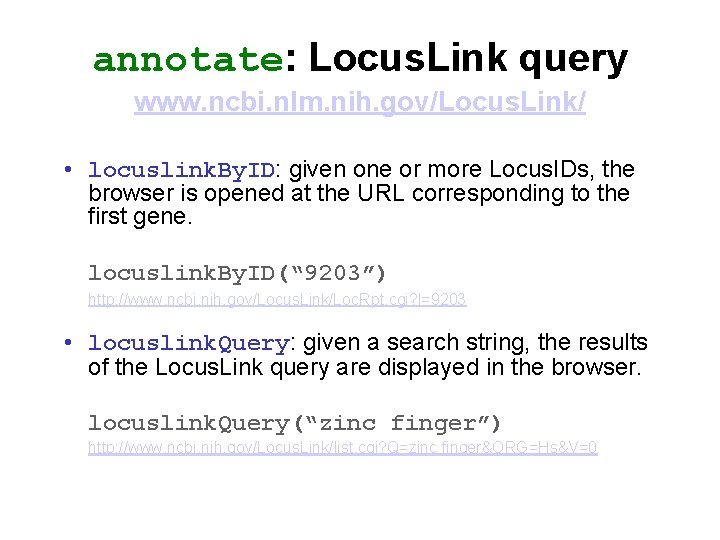 annotate: Locus. Link query www. ncbi. nlm. nih. gov/Locus. Link/ • locuslink. By. ID: